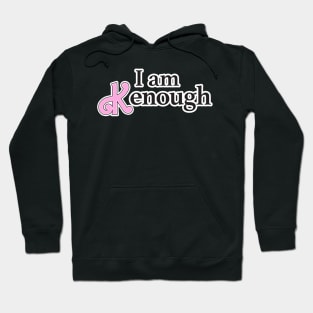 I am kenough Hoodie